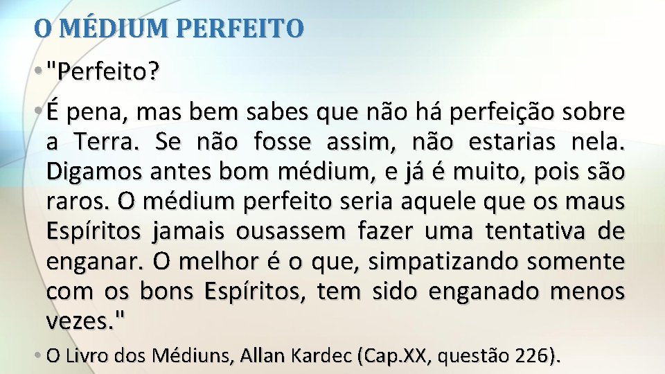 O MÉDIUM PERFEITO • "Perfeito? • É pena, mas bem sabes que não há