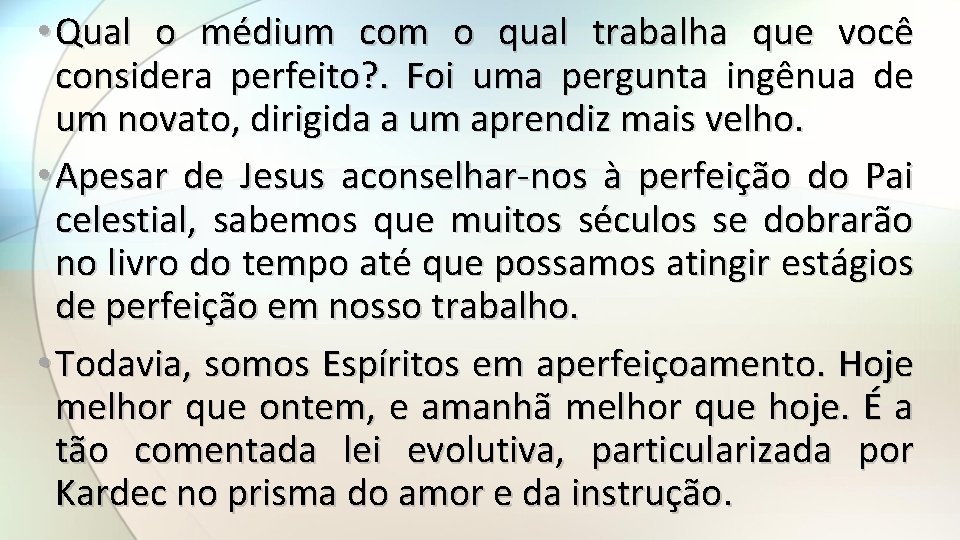  • Qual o médium com o qual trabalha que você considera perfeito? .