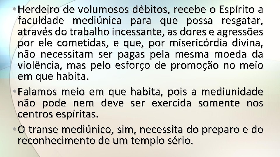  • Herdeiro de volumosos débitos, recebe o Espírito a faculdade mediúnica para que