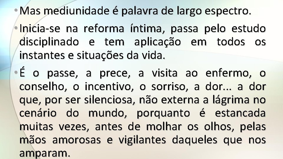  • Mas mediunidade é palavra de largo espectro. • Inicia se na reforma