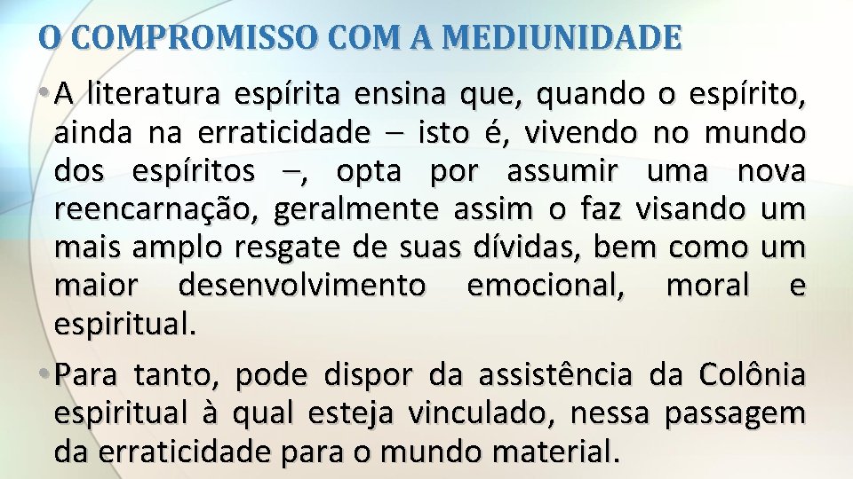 O COMPROMISSO COM A MEDIUNIDADE • A literatura espírita ensina que, quando o espírito,