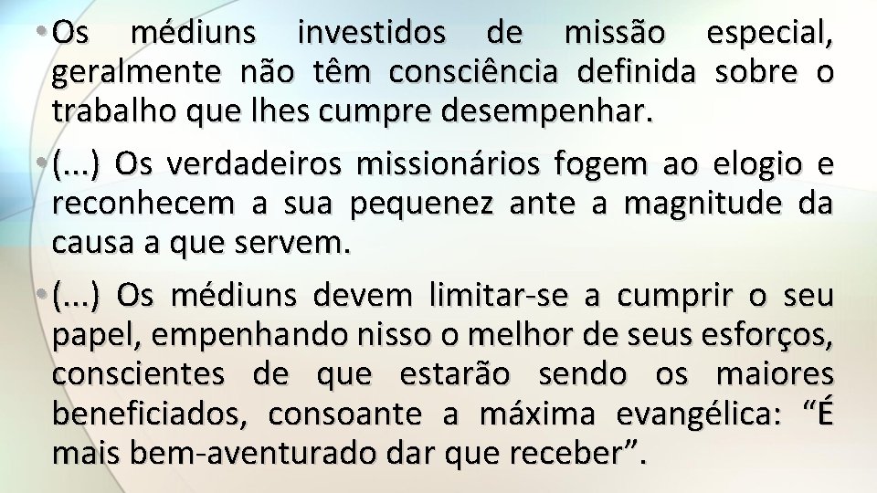  • Os médiuns investidos de missão especial, geralmente não têm consciência definida sobre