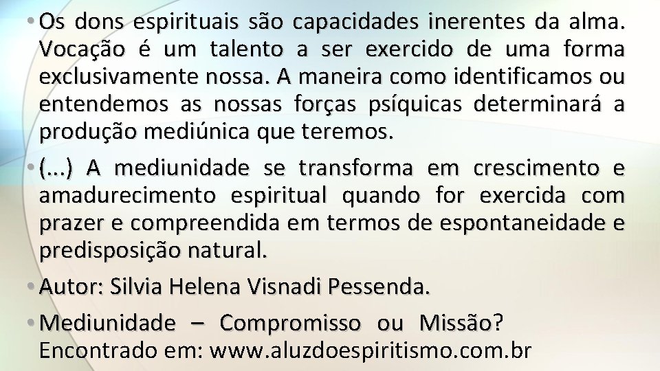  • Os dons espirituais são capacidades inerentes da alma. Vocação é um talento