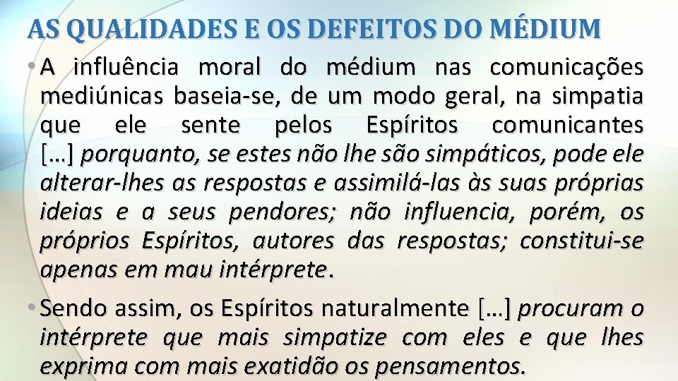 AS QUALIDADES E OS DEFEITOS DO MÉDIUM • A influência moral do médium nas