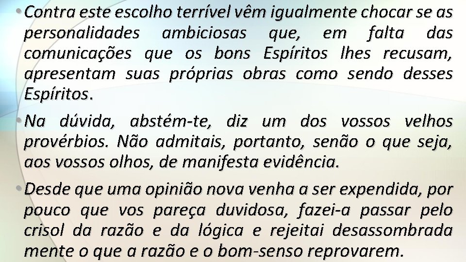  • Contra este escolho terrível vêm igualmente chocar se as personalidades ambiciosas que,