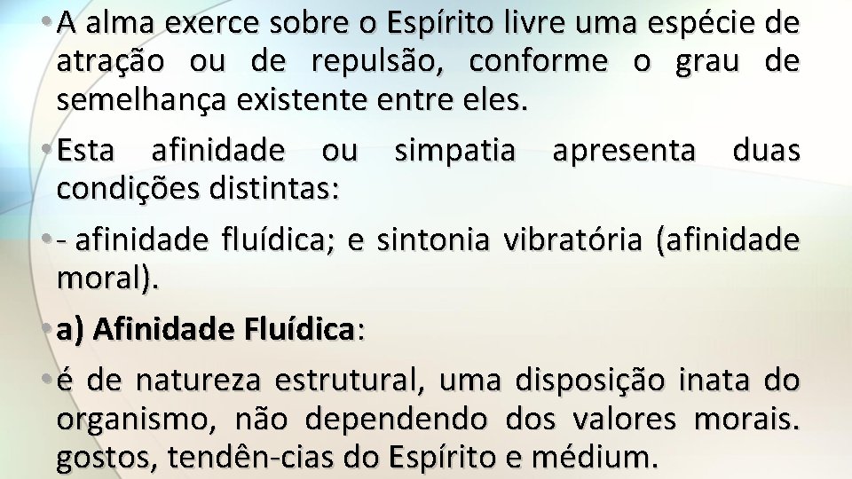  • A alma exerce sobre o Espírito livre uma espécie de atração ou