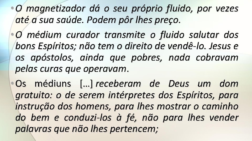  • O magnetizador dá o seu próprio fluido, por vezes até a sua