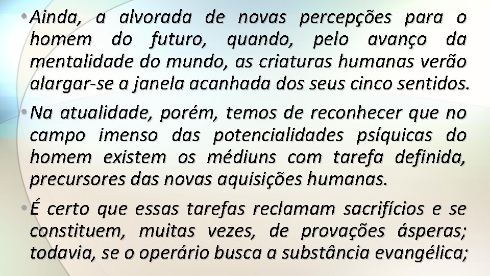  • Ainda, a alvorada de novas percepções para o homem do futuro, quando,