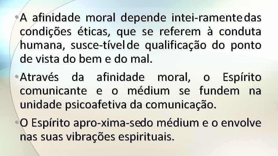  • A afinidade moral depende intei ramente das condições éticas, que se referem