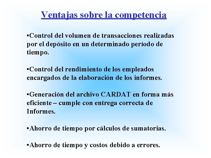 Ventajas sobre la competencia • Control del volumen de transacciones realizadas por el depósito