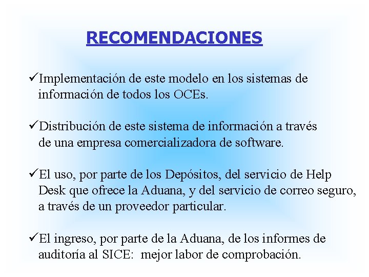 RECOMENDACIONES üImplementación de este modelo en los sistemas de información de todos los OCEs.