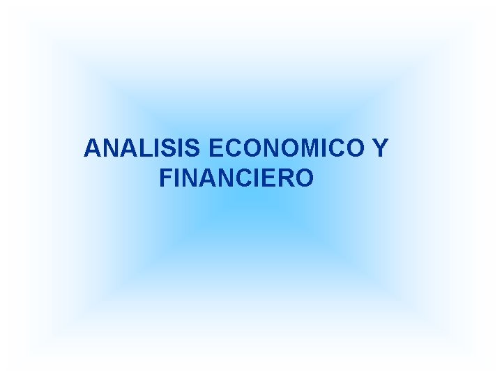 ANALISIS ECONOMICO Y FINANCIERO 