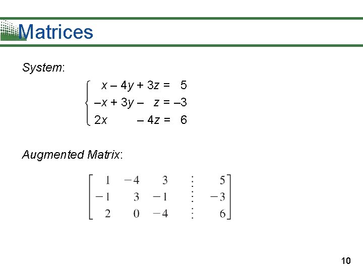 Matrices System: x – 4 y + 3 z = 5 –x + 3