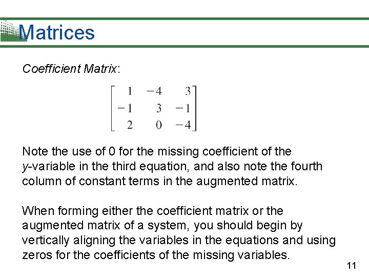 Matrices Coefficient Matrix: Note the use of 0 for the missing coefficient of the