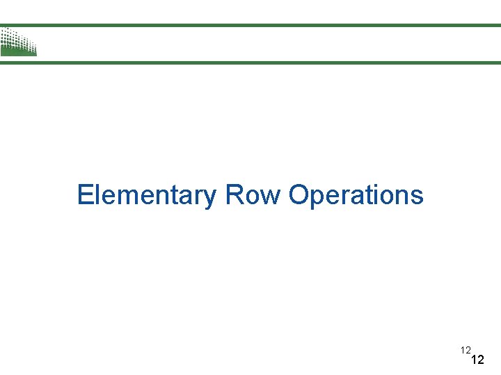 Elementary Row Operations 12 12 