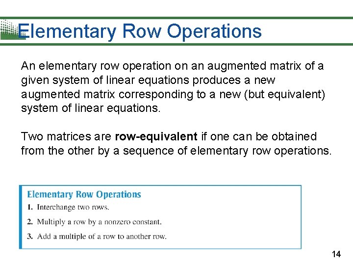 Elementary Row Operations An elementary row operation on an augmented matrix of a given