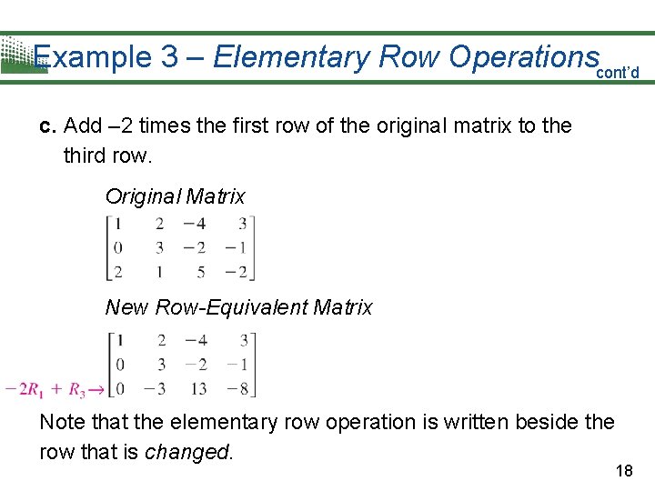 Example 3 – Elementary Row Operationscont’d c. Add – 2 times the first row