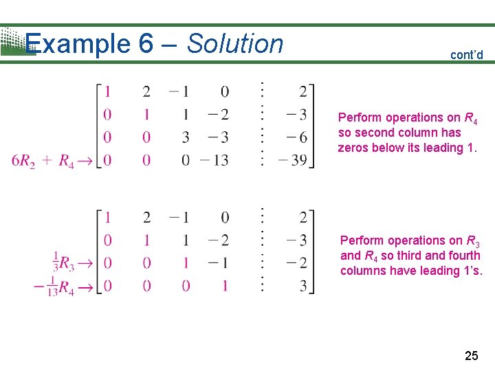Example 6 – Solution cont’d Perform operations on R 4 so second column has