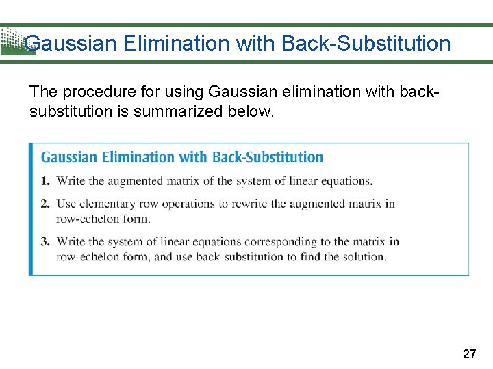 Gaussian Elimination with Back-Substitution The procedure for using Gaussian elimination with backsubstitution is summarized