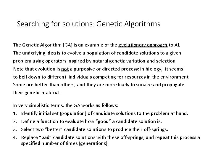 Searching for solutions: Genetic Algorithms The Genetic Algorithm (GA) is an example of the