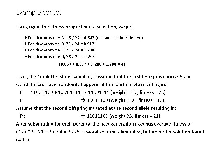 Example contd. Using again the fitness-proportionate selection, we get: ØFor chromosome A, 16 /