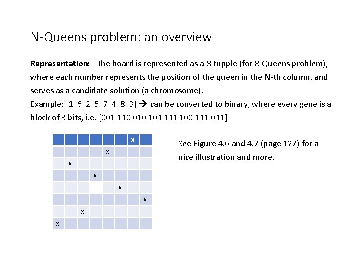 N-Queens problem: an overview Representation: The board is represented as a 8 -tupple (for