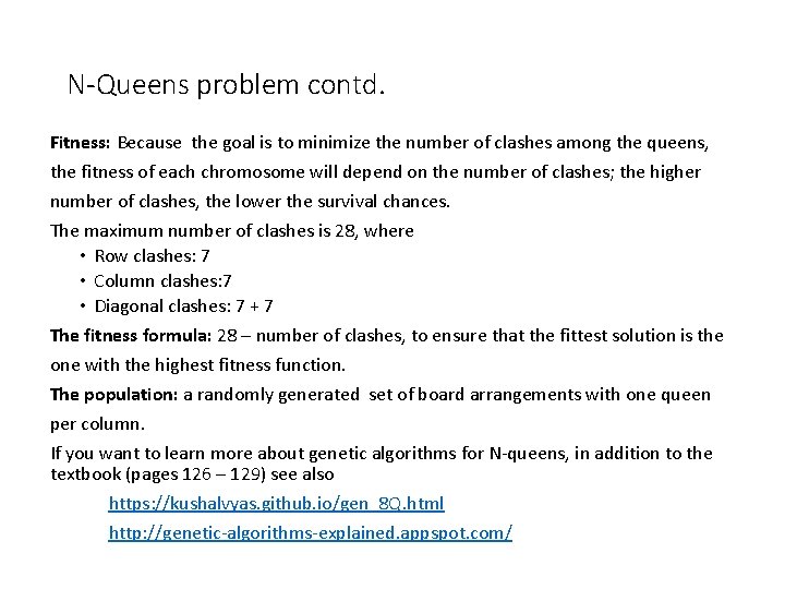 N-Queens problem contd. Fitness: Because the goal is to minimize the number of clashes