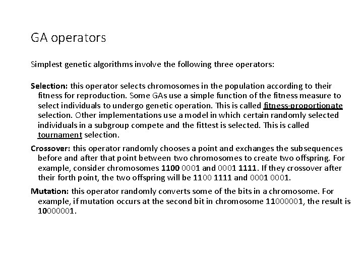 GA operators Simplest genetic algorithms involve the following three operators: Selection: this operator selects
