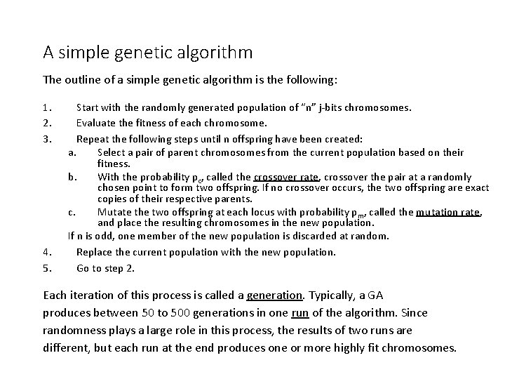 A simple genetic algorithm The outline of a simple genetic algorithm is the following: