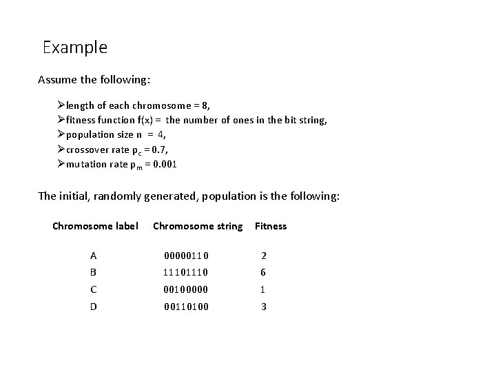 Example Assume the following: Ølength of each chromosome = 8, Øfitness function f(x) =