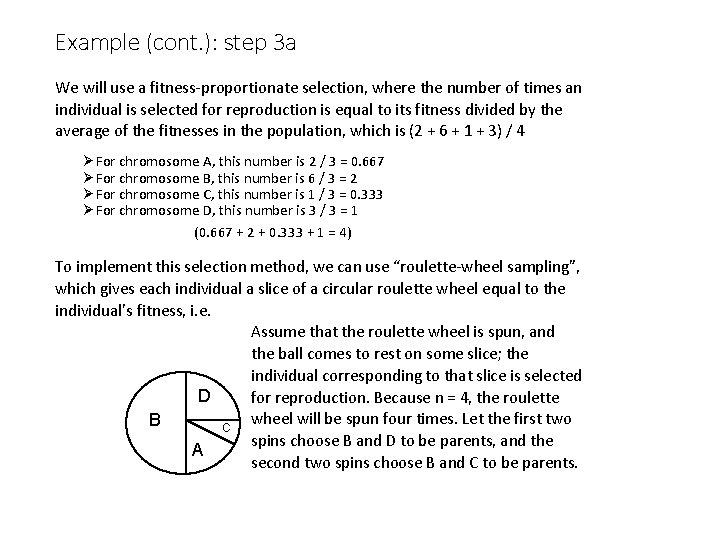 Example (cont. ): step 3 a We will use a fitness-proportionate selection, where the