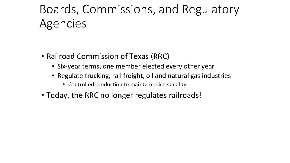 Boards, Commissions, and Regulatory Agencies • Railroad Commission of Texas (RRC) • Six-year terms,