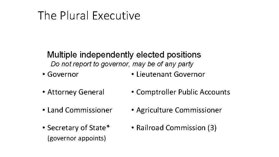 The Plural Executive Multiple independently elected positions Do not report to governor, may be