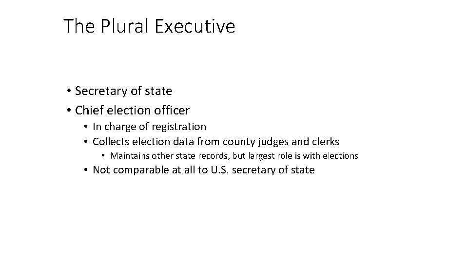 The Plural Executive • Secretary of state • Chief election officer • In charge