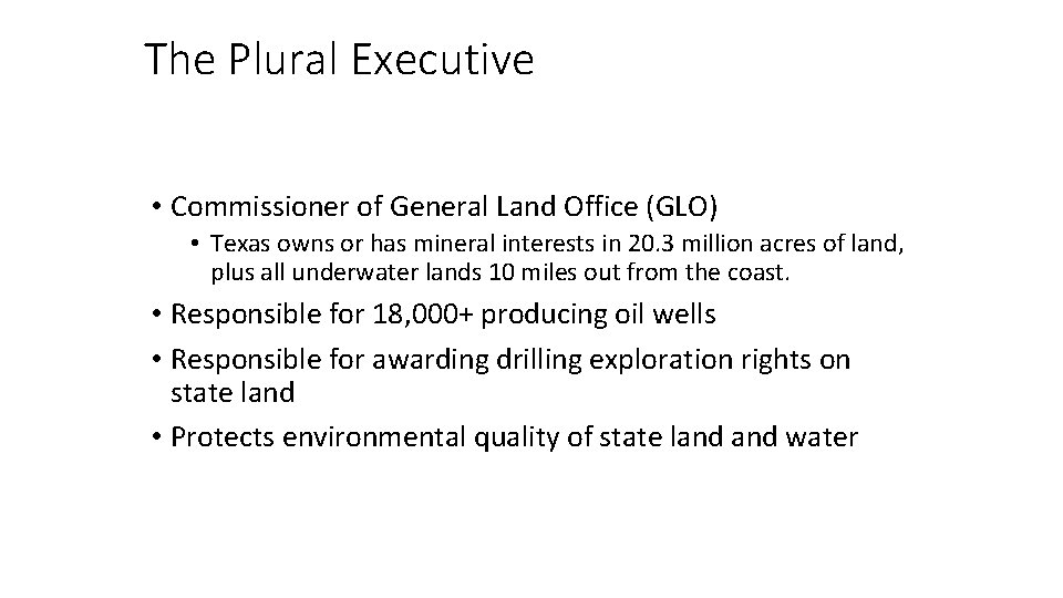 The Plural Executive • Commissioner of General Land Office (GLO) • Texas owns or