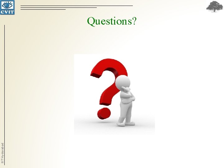 IIIT Hyderabad Questions? IIIT Hyderabad Questions?
