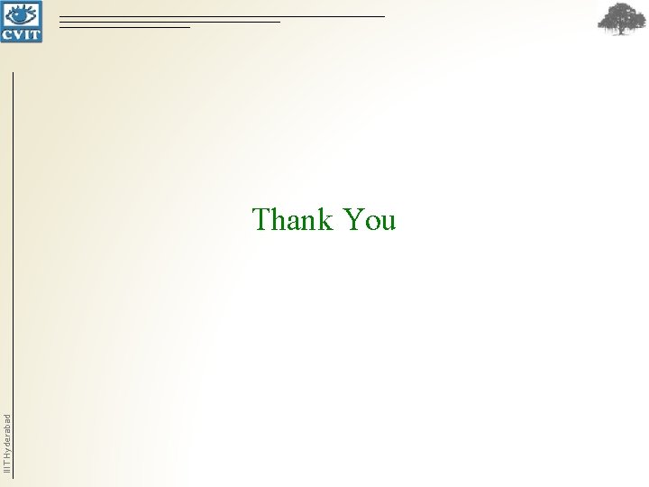 IIIT Hyderabad Thank You IIIT Hyderabad Thank You