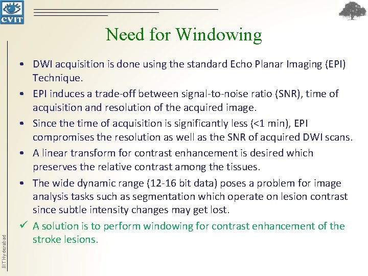 IIIT Hyderabad Need for Windowing • DWI acquisition is done using the standard Echo IIIT Hyderabad Need for Windowing • DWI acquisition is done using the standard Echo