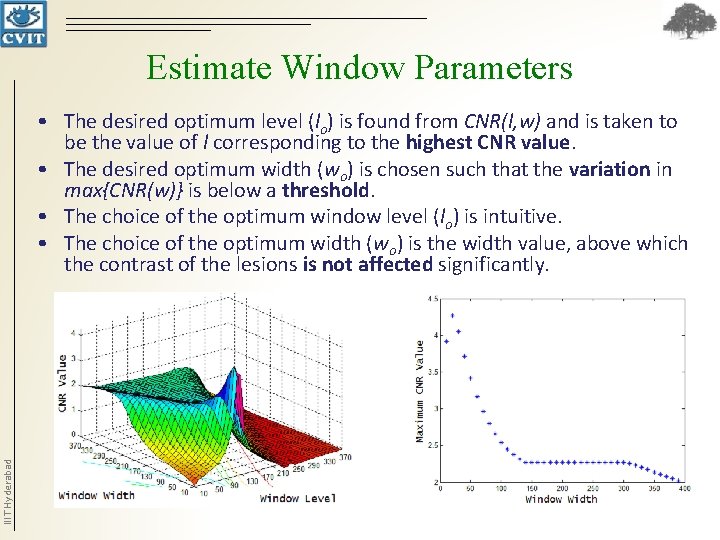 Estimate Window Parameters IIIT Hyderabad • The desired optimum level (lo) is found from Estimate Window Parameters IIIT Hyderabad • The desired optimum level (lo) is found from