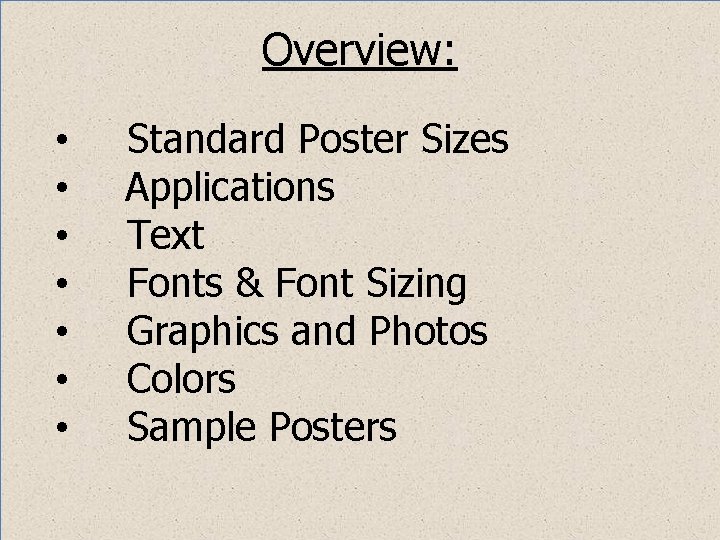 Overview: • • Standard Poster Sizes Applications Text Fonts & Font Sizing Graphics and Overview: • • Standard Poster Sizes Applications Text Fonts & Font Sizing Graphics and