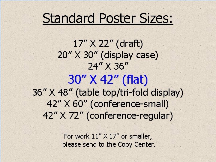 Standard Poster Sizes: 17” X 22” (draft) 20” X 30” (display case) 24” X Standard Poster Sizes: 17” X 22” (draft) 20” X 30” (display case) 24” X
