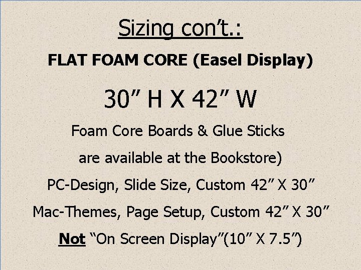 Sizing con’t. : FLAT FOAM CORE (Easel Display) 30” H X 42” W Foam Sizing con’t. : FLAT FOAM CORE (Easel Display) 30” H X 42” W Foam