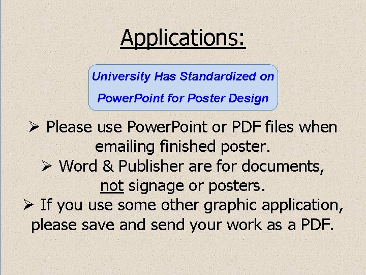 Applications: University Has Standardized on Power. Point for Poster Design Ø Please use Power. Applications: University Has Standardized on Power. Point for Poster Design Ø Please use Power.
