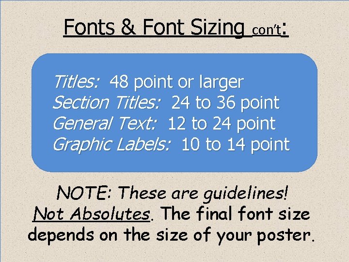 Fonts & Font Sizing con’t: Titles: 48 point or larger Section Titles: 24 to Fonts & Font Sizing con’t: Titles: 48 point or larger Section Titles: 24 to