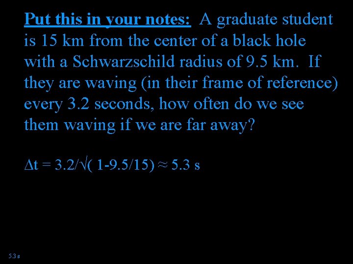 Put this in your notes: A graduate student is 15 km from the center