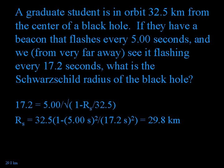 A graduate student is in orbit 32. 5 km from the center of a