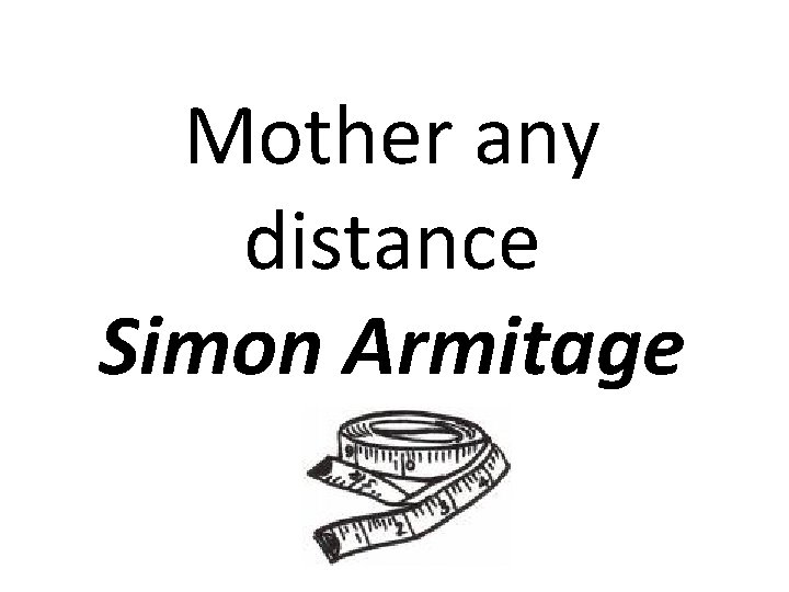 Mother any distance Simon Armitage 