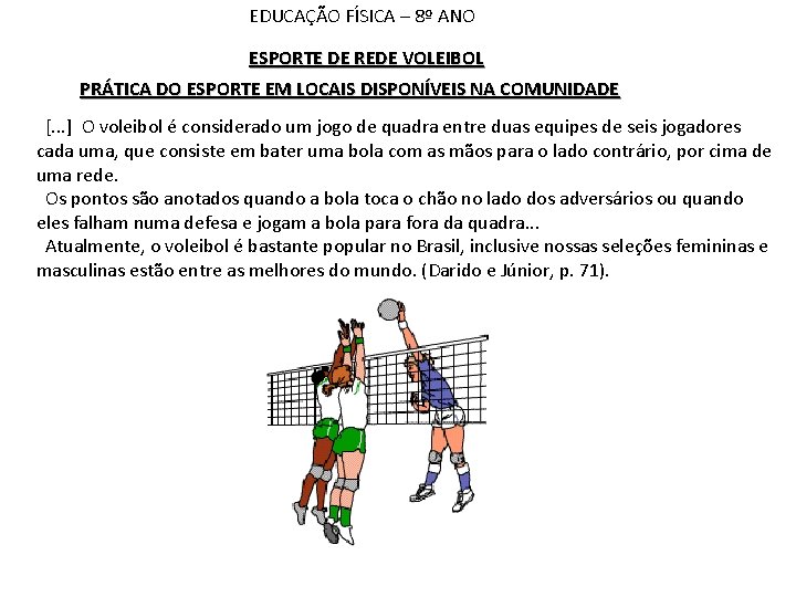 EDUCAÇÃO FÍSICA – 8º ANO ESPORTE DE REDE VOLEIBOL PRÁTICA DO ESPORTE EM LOCAIS