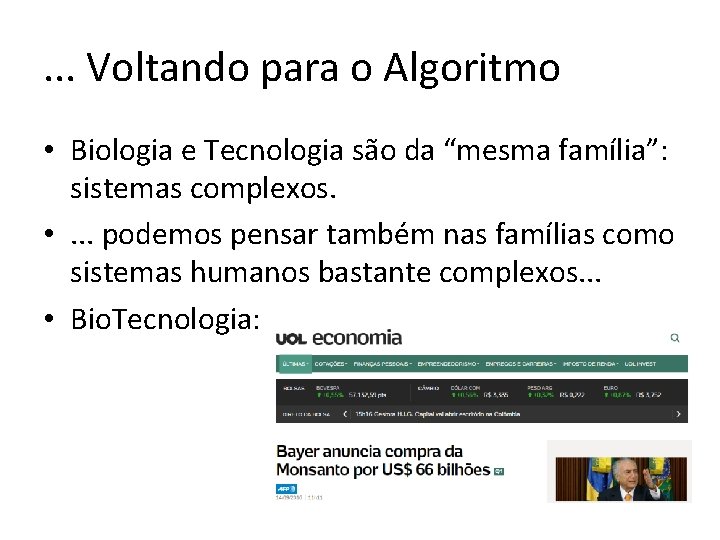 . . . Voltando para o Algoritmo • Biologia e Tecnologia são da “mesma