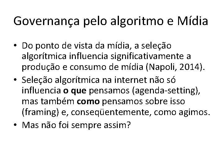 Governança pelo algoritmo e Mídia • Do ponto de vista da mídia, a seleção